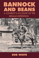 Bannock and Beans: A Cowboy's Account of the Bedaux Expedition 0772660603 Book Cover