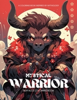 Mystical Warrior Buffalos: A Coloring Book Inspired by Mythology: 50 Intriguing Illustrations and Quotes to Color (Warrior's Palette Coloring Quest) B0CLZT8YQH Book Cover