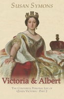 Victoria & Albert: The Colourful Personal Life of Queen Victoria - Part 2 0992801451 Book Cover