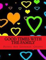 Good Times with the Family 1514326973 Book Cover
