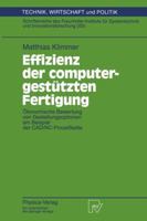 Effizienz Der Computergestutzten Fertigung: Okonomische Bewertung Von Gestaltungsoptionen Am Beispiel Der CAD/NC-Prozesskette 3790808369 Book Cover