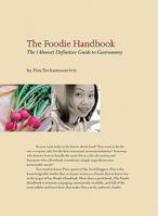 The Foodie Handbook: The (Almost) Definitive Guide to Gastronomy 0811868532 Book Cover