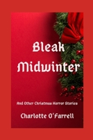 Bleak Midwinter and Other Christmas Horror Stories B08N3PJJXH Book Cover