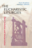 The Eucharistic Liturgies: Their Evolution and Interpretation 0814662404 Book Cover