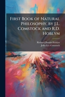 First Book of Natural Philosophy, by J.L. Comstock and R.D. Hoblyn 1023793571 Book Cover
