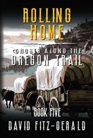 Rolling Home (Ghosts Along the Oregon Trail) B0D64998XF Book Cover