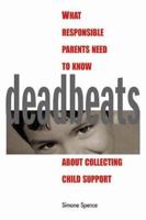 Deadbeats: What Responsible Parents Need to Know About Collecting Child Support 1570715068 Book Cover
