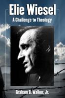 Elie Wiesel: A Challenge to Theology 0899502989 Book Cover