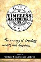 Timeless Masterpiece: The Journey of Creating Wealth & Happiness 0578420988 Book Cover