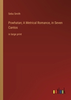 Powhatan; A Metrical Romance, in Seven Cantos: in large print 3368372262 Book Cover