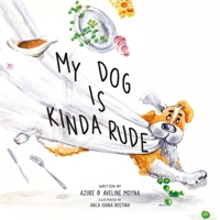 My Dog Is Kinda Rude 1734746025 Book Cover