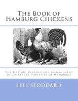 The Book of Hamburg Chickens: Chicken Breeds Book 48 1548340154 Book Cover