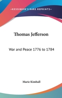 Jefferson - War and Peace 1776 to 1784 1406723614 Book Cover