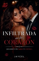 Infiltrada en tu corazón - Jugando con fuego y contigo (Rompecorazones) (Spanish Edition) B0GYTVB6FS Book Cover