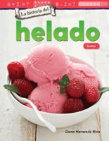 La Historia del Helado: Suma (the History of Ice Cream: Addition) 1425828272 Book Cover
