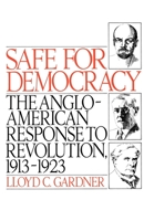 Safe for Democracy: The Anglo-American Response to Revolution, 1913-1923 0195034295 Book Cover