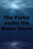 The Portal Under The Water Dome B08HGLNLCQ Book Cover
