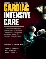 Modern Textbook of Clinical Cardiac Intensive Care: Evidence-Based Diagnosis, Hemodynamic Management, Cardiovascular Emergencies, with Board Review for Advanced Clinical Practice B0HNX1MZRF Book Cover