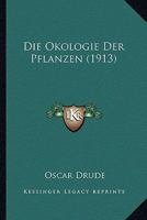 Die Okologie Der Pflanzen (1913) 1161062343 Book Cover