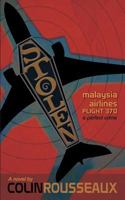 Stolen - Malaysia Airlines Flight 370: The Perfect Crime 0993977812 Book Cover