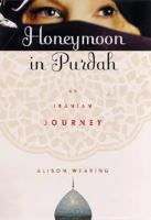 Honeymoon in Purdah: An Iranian Journey 0330393065 Book Cover
