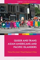 Queer and Trans Asian Americans and Pacific Islanders (LGBTQ+ Lives in Context) B0HCP6N6CK Book Cover
