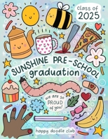 Sunshine Preschool Graduation Book 2025: We’re so proud of you! B0FDG3PCFS Book Cover
