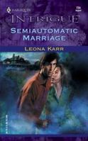 Semiautomatic Marriage (Harlequin Intrigue, No. 724) 0373227248 Book Cover