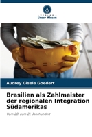 Brasilien als Zahlmeister der regionalen Integration Südamerikas (German Edition) 620836423X Book Cover