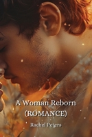 A Woman Reborn (ROMANCE) B0DRDVW26T Book Cover