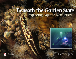 Beneath the Garden State: Exploring Aquatic New Jersey 076434109X Book Cover