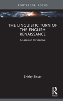 The Linguistic Turn of the English Renaissance: A Lacanian Perspective 1032490624 Book Cover