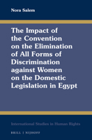 The Impact of the Convention on the Elimination of All Forms of Discrimination Against Women on the Domestic Legislation in Egypt 900434683X Book Cover