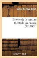 Histoire de la Censure Th��trale En France (Classic Reprint) 1018365044 Book Cover