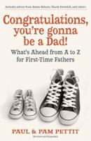 Congratulations, You're Gonna Be a Dad!: What's Ahead from A to Z for First-Time Fathers 082543484X Book Cover