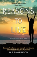 Reasons to Live: Stories of Resilience and Triumph over Trauma (Volume 3) 1922644005 Book Cover