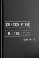 Conscripted to Care: Women on the Frontlines of the COVID-19 Response 0228018757 Book Cover