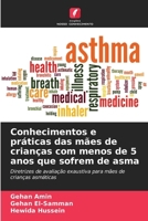 Conhecimentos e práticas das mães de crianças com menos de 5 anos que sofrem de asma (Portuguese Edition) 6208269954 Book Cover