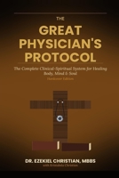 The Great Physician's Protocol: The Complete Clinical-Spiritual System for Healing Body, Mind & Soul B0HD7VVLMR Book Cover
