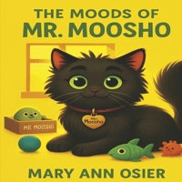 The Moods of Mr. Moosho B0F8Z1CNR8 Book Cover