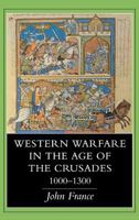 Western Warfare in the Age of the Crusades, 1000-1300 1138987026 Book Cover