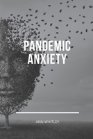 Pandemic Anxiety: Step by Step Handbook for Individuals suffering from Pandemic Anxiety B086PV22CW Book Cover