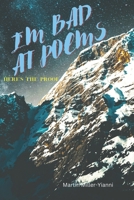 I'm Bad at Poems: Here's the Proof 6199249429 Book Cover