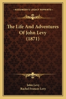 The Life And Adventures Of John Levy 1437034705 Book Cover