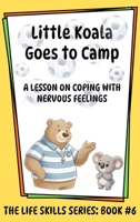 Little Koala Goes to Camp : A Lesson on Coping with Nervous Feelings 1961752794 Book Cover
