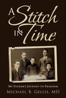 A Stitch in Time: My Father's Journey to Freedom 1663227160 Book Cover