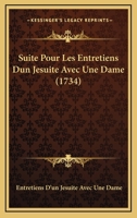 Suite Pour Les Entretiens Dun Jesuite Avec Une Dame (1734) 1104906325 Book Cover