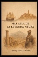 MAS ALLA DE LA LEYENDA NEGRA: Colonialismo Europeo (Spanish Edition) B0H3T79ZQP Book Cover