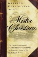 Mister Christian: The Further Adventures of Fletcher Christian, the Legendary Leader of the Bounty Mutiny, A Novel 1416599045 Book Cover