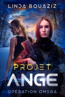 Projet ANGE: Opération Oméga B0917BMPHR Book Cover